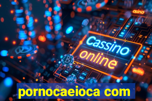 pornocaeioca com